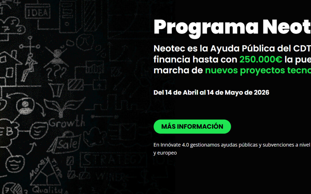 Abierta la convocatoria NEOTEC 2026 para impulsar empresas tecnológicas innovadoras