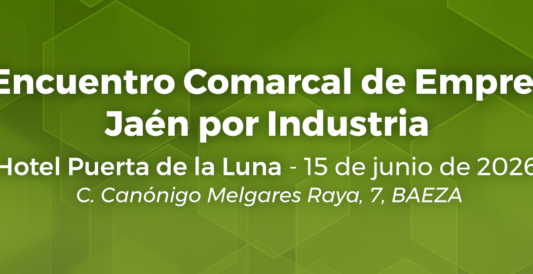 VI Encuentro Comarcal de Empresas Jaén por Industria